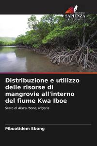 Produktbild: Distribuzione e utilizzo delle risorse di mangrovie all'interno del fiume Kwa Iboe