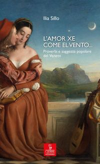 Produktbild: L'amor xe come el vento... Proverbi e saggezza popolare del Veneto