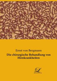 Produktbild: Die chirurgische Behandlung von Hirnkrankheiten