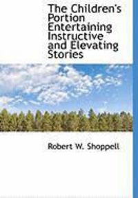 Produktbild: The Children's Portion Entertaining Instructive and Elevating Stories