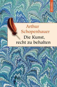 Bild vom Artikel Die Kunst, recht zu behalten. In achtunddreißig Kunstgriffen dargestellt (Anaconda HC) vom Autor Arthur Schopenhauer