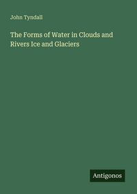 Produktbild: The Forms of Water in Clouds and Rivers Ice and Glaciers