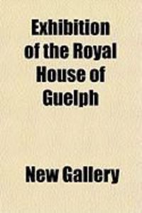 Produktbild: Exhibition of the Royal House of Guelph