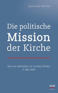 Produktbild: Die politische Mission der Kirche