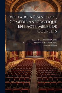 Produktbild: Voltaire A Francfort, Comedie Anecdotique En 1 Acte, Melee De Couplets
