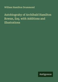 Produktbild: Autobiograhy of Archibald Hamilton Rowan, Esq. with Additions and Illustrations