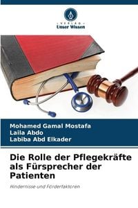 Produktbild: Die Rolle der Pflegekr&auml;fte als F&uuml;rsprecher der Patienten