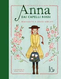 Produktbild: Benvenuta a Green Gables! Anna dai capelli rossi. Ediz. a colori. Vol. 1
