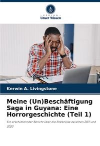 Produktbild: Meine (Un)Besch&auml;ftigung Saga in Guyana: Eine Horrorgeschichte (Teil 1)