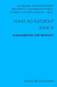 Produktbild: Kunst und Kulturgut. Band III: Musealisierung und Reflexion