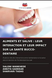 Produktbild: Aliments Et Salive : Leur Interaction Et Leur Impact Sur La Sant&eacute; Bucco-Dentaire