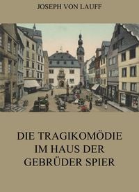 Produktbild: Die Tragikom&ouml;die im Haus der Gebr&uuml;der Spier