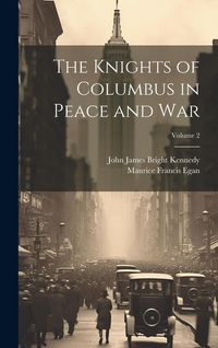 Produktbild: The Knights of Columbus in Peace and War; Volume 2