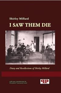 Produktbild: I Saw Them Die: Diary and Recollections of Shirley Millard