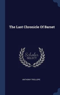 Bild vom Artikel The Last Chronicle Of Barset vom Autor Anthony Trollope
