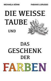Produktbild: Die wei&szlig;e Taube und das Geschenk der Farben