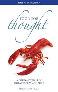 Produktbild: Food for Thought: Fish and Feather: A Culinary Tour of Britain's Seas and Skies