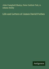 Produktbild: Life and Letters of James David Forbes
