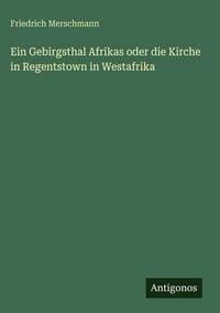 Produktbild: Ein Gebirgsthal Afrikas oder die Kirche in Regentstown in Westafrika