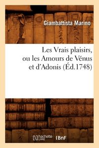 Produktbild: Les Vrais plaisirs, ou les Amours de V&eacute;nus et d'Adonis (&Eacute;d.1748)