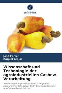Produktbild: Wissenschaft und Technologie der agroindustriellen Cashew-Verarbeitung