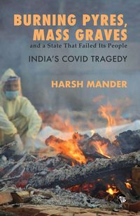 Produktbild: Burning Pyres, Mass Graves and a State That Failed Its People India's Covid Tragedy