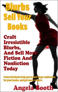 Produktbild: Blurbs Sell Your Books: Craft Irresistible Blurbs, And Sell More Fiction And Nonfiction Today