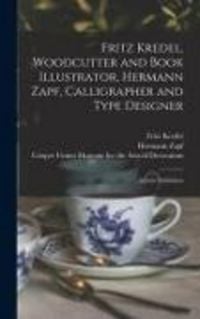 Produktbild: Fritz Kredel, Woodcutter and Book Illustrator, Hermann Zapf, Calligrapher and Type Designer