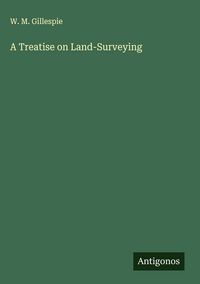 Produktbild: A Treatise on Land-Surveying