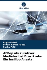 Produktbild: AFPep als kurativer Mediator bei Brustkrebs: Ein Insilico-Ansatz