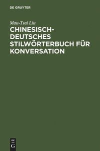 Bild vom Artikel Chinesisch-Deutsches Stilwörterbuch für Konversation vom Autor Mau-Tsai Liu