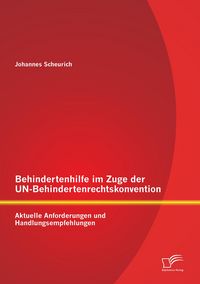 Produktbild: Behindertenhilfe im Zuge der UN-Behindertenrechtskonvention: Aktuelle Anforderungen und Handlungsempfehlungen