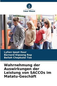 Produktbild: Wahrnehmung der Auswirkungen der Leistung von SACCOs im Matatu-Gesch&auml;ft