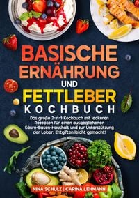 Produktbild: Basische Ern&auml;hrung und Fettleber Kochbuch