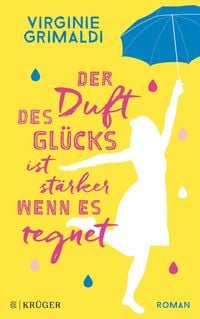Produktbild: Der Duft des Gl&uuml;cks ist st&auml;rker, wenn es regnet