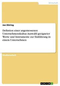 Produktbild: Defintion einer angemessenen Unternehmenskultur. Auswahl geeigneter Werte und Instrumente zur Einf&uuml;hrung in einem Unternehmen