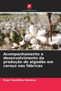 Produktbild: Acompanhamento e desenvolvimento da produ&ccedil;&atilde;o de algod&atilde;o em caro&ccedil;o nas f&aacute;bricas