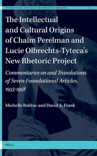 Produktbild: The Intellectual and Cultural Origins of Cha&iuml;m Perelman and Lucie Olbrechts-Tyteca's New Rhetoric Project
