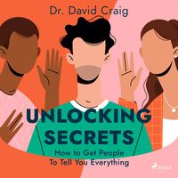 Produktbild: Unlocking Secrets: How to Get People To Tell You Everything