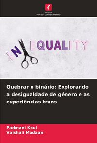 Produktbild: Quebrar o bin&aacute;rio: Explorando a desigualdade de g&eacute;nero e as experi&ecirc;ncias trans