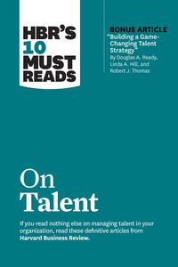 Produktbild: Hbr's 10 Must Reads on Talent (with Bonus Article Building a Game-Changing Talent Strategy by Douglas A. Ready, Linda A. Hill, and Robert J. Thomas)
