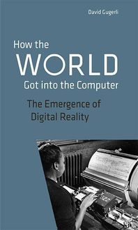 Bild vom Artikel How the World got into the Computer vom Autor David Gugerli