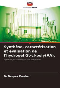 Produktbild: Synth&egrave;se, caract&eacute;risation et &eacute;valuation de l'hydrogel Gt-cl-poly(AA).