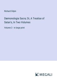 Produktbild: D&aelig;monologia Sacra; Or, A Treatise of Satan's, In Two Volumes