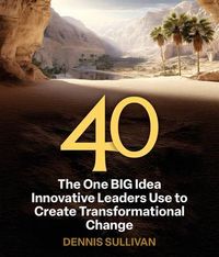 Produktbild: 40 The One BIG Idea Innovative Leaders Use to Create Transformational Change
