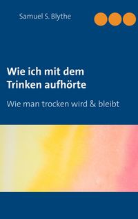 Produktbild: Wie ich mit dem Trinken aufh&ouml;rte