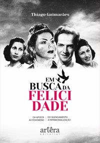 Produktbild: Em Busca da Felicidade: Da Aposta ao Fen&ocirc;meno, do Silenciamento &agrave; Patrimonializa&ccedil;&atilde;o