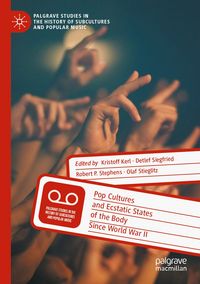 Produktbild: Pop Cultures and Ecstatic States of the Body Since World War II