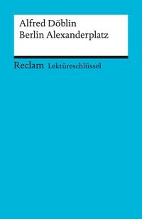 Bild vom Artikel Lektüreschlüssel zu Alfred Döblin: Berlin Alexanderplatz vom Autor Helmut Bernsmeier
