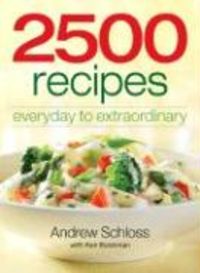 Bild vom Artikel 2500 Recipes: Everyday to Extraordinary vom Autor Andrew Schloss